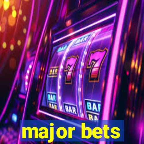 major bets